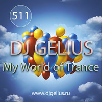 DJ GELIUS - My World of Trance #511 by DJ GELIUS