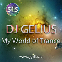 DJ GELIUS - My World of Trance #515 by DJ GELIUS