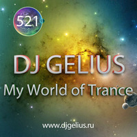 DJ GELIUS - My World of Trance #521 by DJ GELIUS