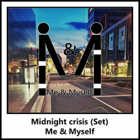 Midnight crisis (Me &amp; Myself Set) - FREE DOWNLOAD!!! by Me & Myself