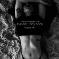 David Schirmeister - THE GIRL LOOK GOOD(Original Mix) by David Schirmeister