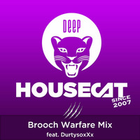 Deep House Cat Show - Brooch Warfare Mix - feat. DurtysoxXx by Deep House Cat Show