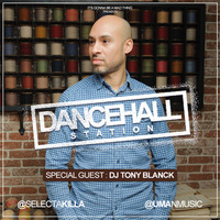 SELECTA KILLA &amp; UMAN - DANCEHALL STATION SHOW #274 - SPECIAL GUEST DJ TONY BLANCK by Selecta Killa