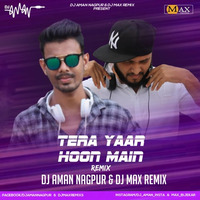 TERA YAAR HOON MAIN (REMIX) | DJ AMAN NAGPUR x DJ MAX REMIX by DJ Aman From Nagpur