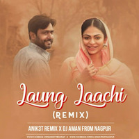 Laung Laachi - Anik3t Remix X Dj Aman From Nagpur by DJ Aman From Nagpur