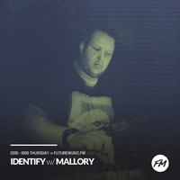 IDENTIFY - 13.07.2018 w/ Mallory by IDENTIFY