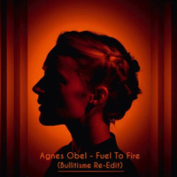 Agnes Obel - Fuel To Fire (Bullitisme Re - Edit) by Lieven P. aka Bullitisme