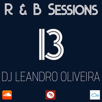 R &amp; B Sessions 13 by DJ Leandro Oliveira