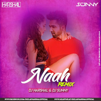 Naah (Remix) - DJ Harshal &amp; DJ Sunny by DJ Harshal