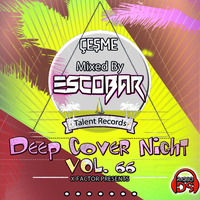 Escobar - Cesme Deep Cover Night Vol.66 [22.08.2018] by TDSmix