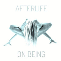 ON BEING by Afterlife