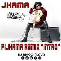 Jhama - Pijhama (RicCo FlaVa Remix Intro Mix) by Dj RicCo FlaVa