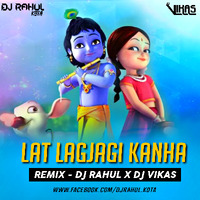 Lat Lag Jyagi Kanha-Remix-Dj Rahul x Dj Vikas by Dj Rahul Kota Rajasthan