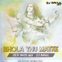 Bhola Yhu Matke -Desi Bass Mix Dj Rahul Kota by Dj Rahul Kota Rajasthan