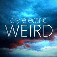 cry electrics track BEHIND from album WEIRD! Free meditation track by cry electric