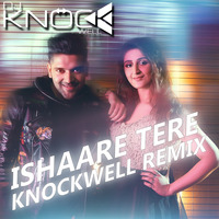 Ishaare Tere - Guru Randhawa (Knockwell Remix) by Knockwell