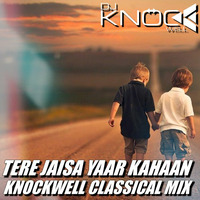 Tere Jaisa Yaar Kahaan (Knockwell Classical Mix) ft. Rahul Jain by Knockwell