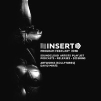 Insert Club - February 2018 - Artists Playlist - Techno & Respect