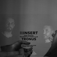 TRONUS 2HRS SESSION AT INSERT CLUB - OFF WEEK 2018 by INSERT Techno - Barcelona Concept