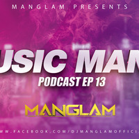 Music Mania Podcast EP 13 by MANGLAM