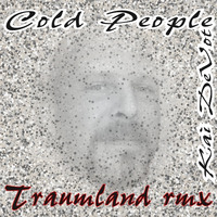Kai DéVote - Cold People (Traumland rmx) by Kai DéVote Official