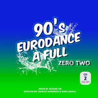 90 s Eurodance a Full (Zero Two) Mixed by Richard TM by MIXES Y MEGAMIXES