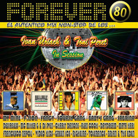 Forever 80 by toni peret &amp; Ivan Uriach by MIXES Y MEGAMIXES