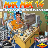 MAX MIX 14 BY DJ YANY by MIXES Y MEGAMIXES