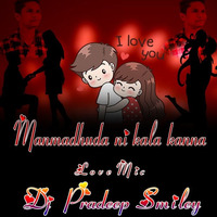 MANMADHUDA NI KALA KANNA SONG LOVE MIX DJ PRADEEP SMILEY www.Djoffice.in by www.Djoffice.in
