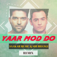 Yaar Mod DO (Remix) SaaKar Music's & Shubhangi by Sáãkär Thäkãrê