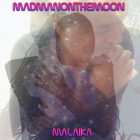 MadManOnTheMoon - Malaika (Demo Mix) by MadManOnTheMoon