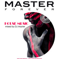 Master Forever - House music session by DJ MASTER FOREVER