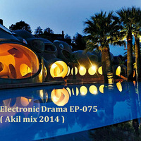 Electronic Drama EP-075 ( Akil mix 2014 ) by Akil Bilgi