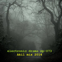 Electronic Drama Ep-073 ( Akil mix 2014 ) by Akil Bilgi