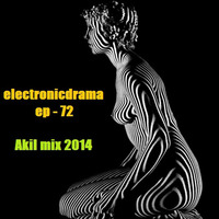 Electronic Drama Ep-072 ( Akil mix 2014 ) by Akil Bilgi
