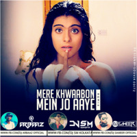 Mere Khwabon Mein Jo Aaye Remix DJ Sm Kolkata &amp; Dj Arbaaz &amp; Dj Sameer by DJ ARBAAZ