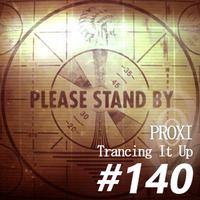 Proxi - Trancing It Up 140 by proxi