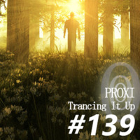 Proxi - Trancing It Up 139 by proxi