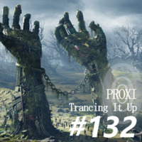 Proxi - Trancing It Up 132 by proxi