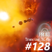 Proxi - Trancing It Up 128 by proxi