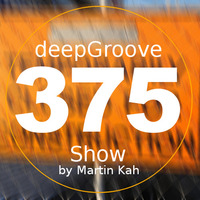 deepGroove Show 375 by deepGroove [Show] by Martin Kah