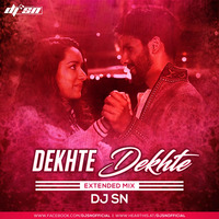 Dekhte Dekhte (Extended Mix) - DJ SN by SNEXO
