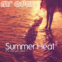 MrADAN-Summer Heat 2(2018) by Mr ADAN