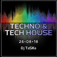 DJ TaSKa - Techno &amp; Tech House •26•08•18• by DJ TaSKa