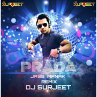 Prada - Remix ( Jass Manak ) - Dj Surjeet club mix by Ðeejay Surjeet