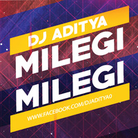 Milegi Milegi (Remix) - DJ ADITYA by DJ ADITYA