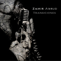 Zamir Abbud - Transiciones ( New Song ! ) by Zamir Abbud