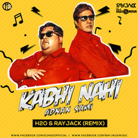 Kabhi Nahi Remix (Adnan Sami) - H2o & RayJack by DJHungama