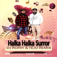 Halka Halka Surror - Fanney Khan - Dj Rohit &amp; Teju Remix by DJ Rohit Rao