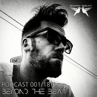 Beyond The Beat Podcast 001/18 by Gary Beat